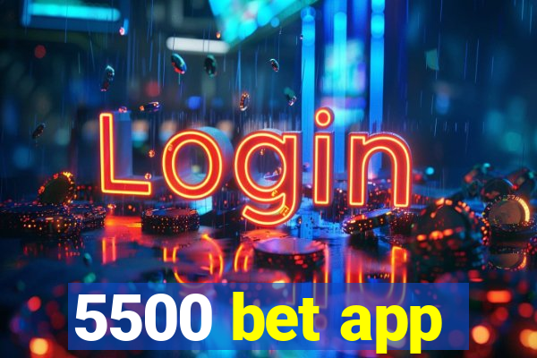 5500 bet app